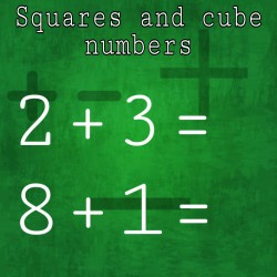 SQUARES AND CUBES OF NUMBERS